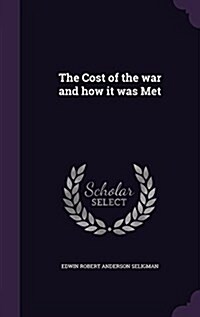 The Cost of the War and How It Was Met (Hardcover)