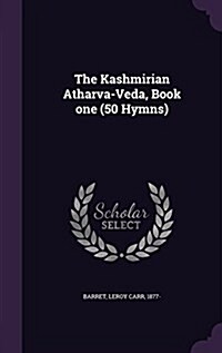 The Kashmirian Atharva-Veda, Book One (50 Hymns) (Hardcover)