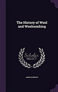 The History of Wool and Woolcombing (Hardcover)