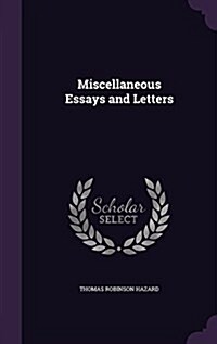 Miscellaneous Essays and Letters (Hardcover)