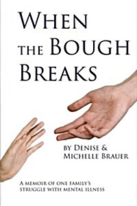 When the Bough Breaks: A Memoir about One Familys Struggle with Mental Illness (Paperback)