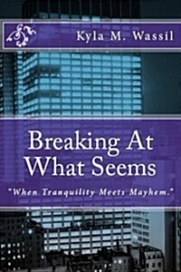 Breaking at What Seems (Paperback)