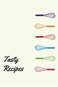 Tasty Recipes: A Recipe Journal That Records Your Ideal Taste (Paperback)