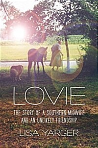 Lovie: The Story of a Southern Midwife and an Unlikely Friendship (Hardcover)