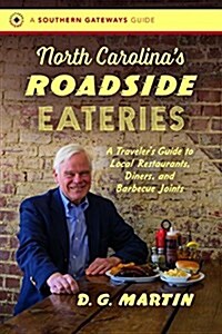 North Carolinas Roadside Eateries: A Travelers Guide to Local Restaurants, Diners, and Barbecue Joints (Paperback)
