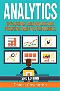 Analytics: Data Science, Data Analysis and Predictive Analytics for Business (Paperback)