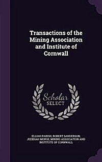 Transactions of the Mining Association and Institute of Cornwall (Hardcover)