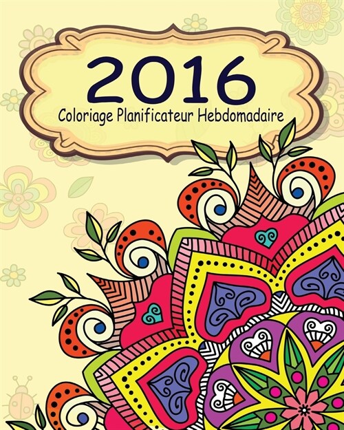 2016 Coloriage Planificateur Hebdomadaire (Paperback)