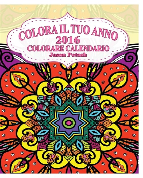 Colora Il Tuo Anno 2016 Colorare Calendario (Paperback)