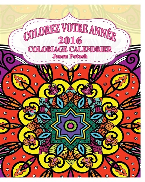 Colorez Votre Annee 2016 Coloriage Calendrier (Paperback)
