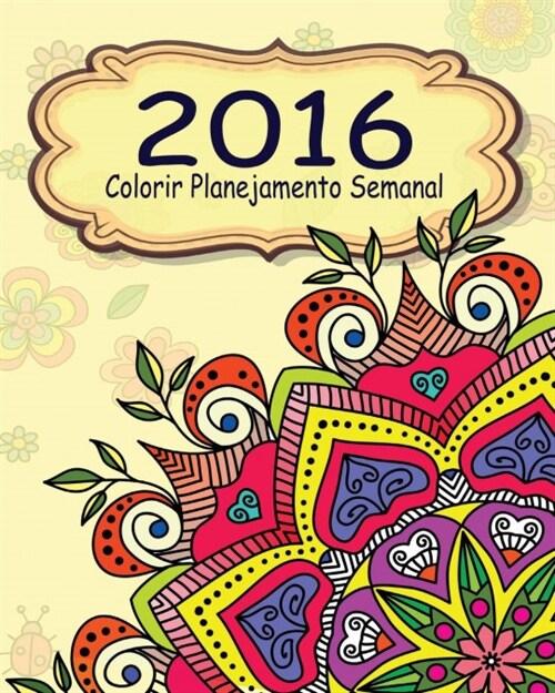 2016 Colorir Planejamento Semanal (Paperback)