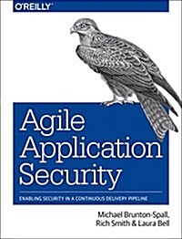 Agile Application Security: Enabling Security in a Continuous Delivery Pipeline (Paperback)