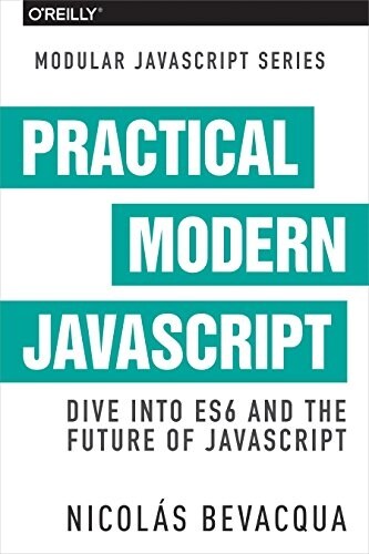 Practical Modern JavaScript: Dive Into Es6 and the Future of JavaScript (Paperback)