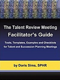 The Talent Review Meeting Facilitators Guide (Paperback)