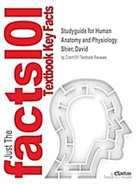 Studyguide for Human Anatomy and Physiology by Shier, David, ISBN 9780073378275 (Paperback, Highlights, Out)