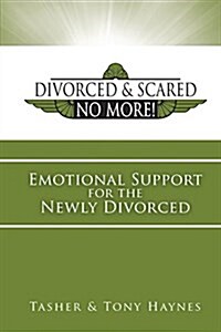 Divorced and Scared No More! Bk 1: Emotional Support for the Newly Divorced (Paperback)