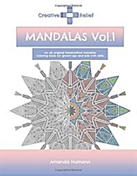 Creative Relief Mandalas Vol.1: An All Original Hand-Crafted Mandala Coloring Book for Grown-Ups and Kids with Skills (Paperback)