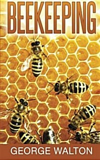 Beekeeping: The Ultimate Guide to Beekeeping (Paperback)