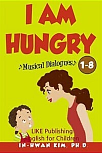 I Am Hungry Musical Dialogues: English for Children Picture Book 1-8 (Paperback)
