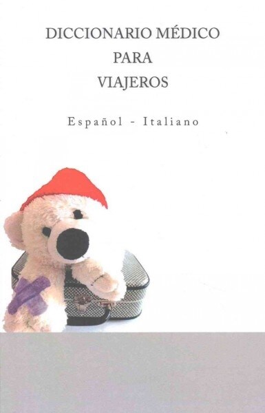 Diccionario Medico Para Viajeros: Espanol - Italiano (Paperback)