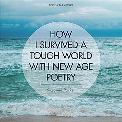 How I Survived a Tough World with New Age Poetry (Paperback)