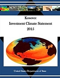 Kosovo: Investment Climate Statement 2015 (Paperback)