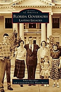 Florida Governors: Lasting Legacies (Hardcover)
