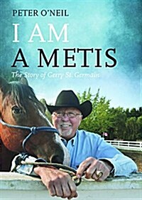 I Am a Metis: The Story of Gerry St. Germain (Hardcover)