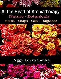 At the Heart of Aromatherapy: Nature - Botanicals (Paperback)