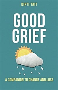 Good Grief: A Companion to Change and Loss (Paperback)