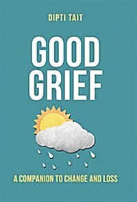 Good Grief: A Companion to Change and Loss (Hardcover)