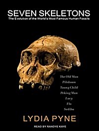 Seven Skeletons: The Evolution of the Worlds Most Famous Human Fossils (MP3 CD, MP3 - CD)