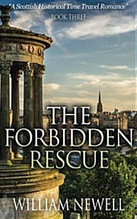 Romance: The Forbidden Rescue: A Scottish Historical Time Travel Romance (Paperback)