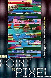 From Point to Pixel: A Genealogy of Digital Aesthetics (Paperback)