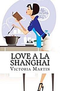 Love a la Shanghai: Romance Novel (Paperback)