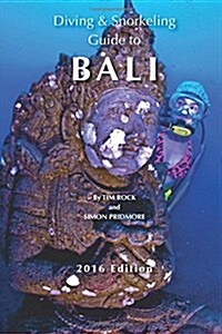 Diving & Snorkeling Guide to Bali 2016 (Paperback)