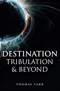 Destination: Tribulation and Beyond (Paperback)