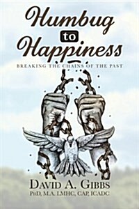 Humbug to Happiness: Breaking the Chains of the Past (Paperback)