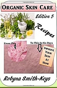 Organic Skincare Recipes: Edition 5 Also Covers How to Use Electric Facial Machines (Paperback)