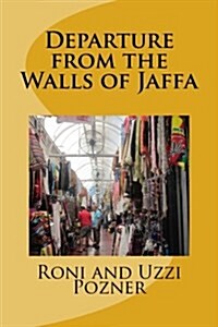 Departure from the Walls of Jaffa: Jaffa Travel Guide (Paperback)