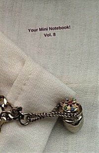 Your Mini Notebook! Vol. 8: A Small Wonder for Journaling, or a Small Journal for Wonderful Musing (Paperback)