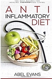 Anti Inflammatory Diet: 30 Approved Recipes for Healing, Fighting Inflammation a (Paperback)
