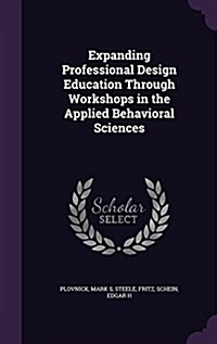 Expanding Professional Design Education Through Workshops in the Applied Behavioral Sciences (Hardcover)