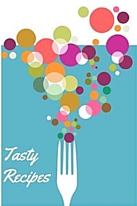 Tasty Recipes: A Recipe Journal That Records Your Ideal Taste (Paperback)