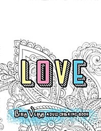 Love Bible Verses Adult Coloring Book: Inspirational Quotes and Psalms: Faith and Devotional Worship Colouring Book for Gratitude Blessings and Gifts (Paperback)