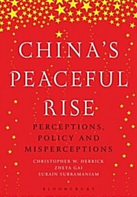 China’S Peaceful Rise : Perceptions, Policy and Misperceptions (Hardcover)