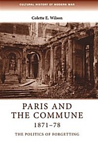 Paris and the Commune 1871–78 : The Politics of Forgetting (Paperback)
