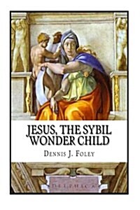 Jesus the Sybil Wonder Child: The New Edition (Paperback)