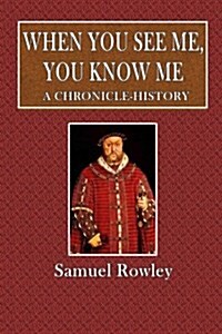 When You See Me, You Know Me: A Chronicle-History (Paperback)