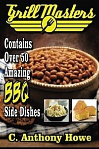 Grill Masters Contains Over 50 Amazing BBQ Side Dishes (Paperback)